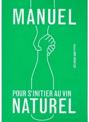 photo du vin Antonin Iommi-Amunategui Manuel Pour s’Initier au Vin Naturel