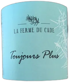 photos du vin Toujours Plus 2022 la Ferme du Cade